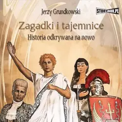 audiobook Zagadki i tajemnice. Historia odkrywana na nowo - Jerzy Grundkowski