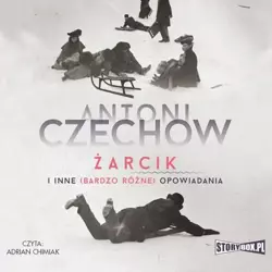 audiobook Żarcik i inne (bardzo różne) opowiadania - Antoni Czechow