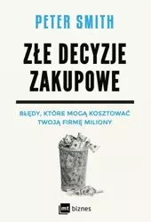 audiobook Złe decyzje zakupowe. Błędy, które mogą kosztować Twoją firmę miliony - PETER SMITH