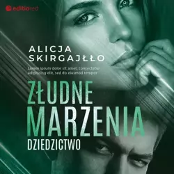 audiobook Złudne marzenia. Dziedzictwo - Alicja Skirgajłło