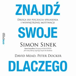 audiobook Znajdź swoje DLACZEGO. Droga do poczucia spełnienia i wewnętrznej motywacji - Simon Sinek