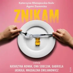 audiobook Znikam. Zaburzenia odżywiania dzieci i młodzieży - Katarzyna Błażejewska-Stuhr