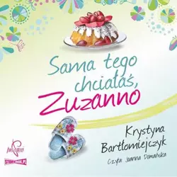 audiobook Zuzanna. Tom 1. Sama tego chciałaś Zuzanno - Krystyna Bartłomiejczyk