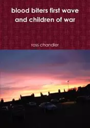 blood biters first wave and children of war - ross chandler