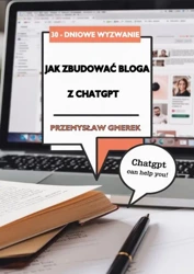 eBook 30-dniowe wyzwanie: jak zbudować bloga z pomocą ChatGPT - Przemysław Gmerek mobi epub