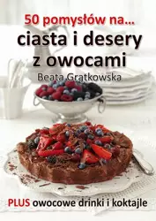 eBook 50 pomysłów na ciasta i desery z owocami - Beata Grątkowska epub mobi