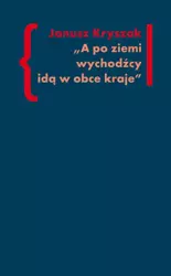 eBook A po ziemi wychodźcy idą w obce kraje - Janusz Kryszak mobi epub