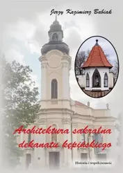 eBook ARCHITEKTURA SAKRALNA DEKANATU KĘPIŃSKIEGO Historia i współczesność - Jerzy Kazimierz Babiak