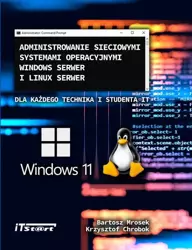 eBook Administrowanie sieciowymi systemami operacyjnymi Windows Serwer i Linux Serwer dla każdego Technika i studenta IT - Bartosz Mrosek mobi epub