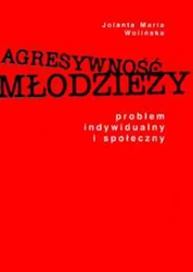 eBook Agresywność młodzieży. Problem indywidualny i społeczny - Jolanta Maria Wolińska