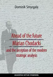 eBook Ahead of the Future Marian Chodacki and the Inception of the Modern Strategic Analysis - Dominik Smyrgała mobi epub