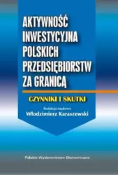 eBook Aktywność inwestycyjna polskich przedsiębiorstw za granicą - Włodzimierz Karaszewski