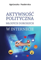 eBook Aktywność polityczna młodych dorosłych w internecie - Agnieszka Pazderska