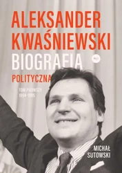 eBook Aleksander Kwaśniewski Biografia polityczna tom 1 1954-1995 - Michał Sutowski mobi epub