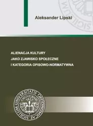 eBook Alienacja kultury jako zjawisko społeczne i kategoria opisowo-normatywna - Aleksander Lipski