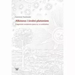 eBook Alkinous i średni platonizm. Pragnienie wejrzenia poza to, co widzialne - Kazimierz Pawłowski