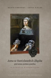 eBook Anna ze Stanisławskich Zbąska, pierwsza polska poetka. Biografia historyczna - Agata Chrobot