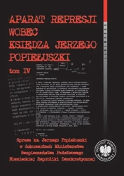 eBook Aparat represji wobec księdza Jerzego Popiełuszki, t. 4. Sprawa ks. Jerzego Popiełuszki w dokumentach Ministerstwa Bezpieczeństwa Państwowego Niemieckiej Republiki Demokratycznej - Franciszek Dąbrowski epub mobi