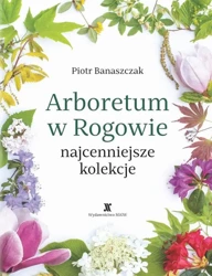 eBook Arboretum w Rogowie - najcenniejsze kolekcje - Piotr Banaszczak