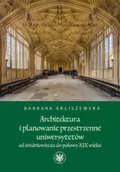 eBook Architektura i planowanie przestrzenne uniwersytetów od średniowiecza do połowy XIX wieku - Barbara Arciszewska mobi epub