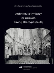 eBook Architektura trynitarzy na ziemiach dawnej Rzeczypospolitej - Mirosława Sobczyńska-Szczepańska