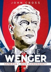 eBook Arsene Wenger. Generał i jego Kanonierzy - John Cross epub mobi