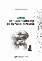 eBook Atomy. Od filozoficznej idei do fizycznej realności - Jan Grzegorz Małecki