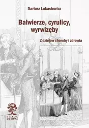 eBook Balwierze, cyrulicy, wyrwizęby. Z dziejów choroby i zdrowia - Dariusz Łukasiewicz epub