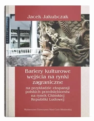 eBook Bariery kulturowe wejścia na rynki zagraniczne na przykładzie ekspansji polskich przedsiębiorstw na rynek Chińskiej Republiki Ludowej - Jacek Jakubczak