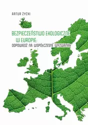 eBook Bezpieczeństwo ekologiczne w Europie: odpowiedź na współczesne wyzwania - Artur Życki