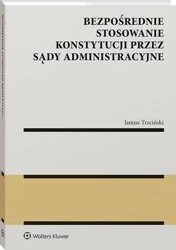 eBook Bezpośrednie stosowanie Konstytucji przez sądy administracyjne - Janusz Stanisław Trzciński