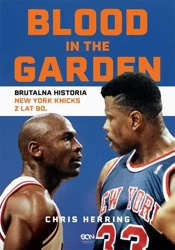 eBook Blood in the Garden. Brutalna historia New York Knicks z lat 90. - Chris Herring epub mobi