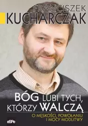 eBook Bóg lubi tych którzy walczą - Franciszek Kucharczak mobi epub