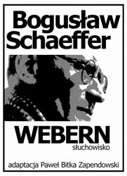 eBook Bogusław Schaeffer Webern Słuchowisko - Paweł Bitka Zapendowski mobi epub