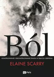 eBook Ból. Konstruowanie i dekonstruowanie świata w obliczu cierpienia - Elaine Scarry epub mobi