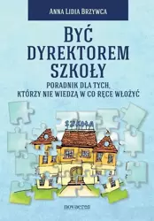 eBook Być dyrektorem szkoły - Anna Lidia Brzywca epub mobi