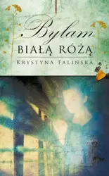 eBook Byłam białą różą - Krystyna Falińska mobi epub