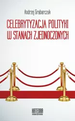 eBook Celebrytyzacja polityki w Stanach Zjednoczonych - Andrzej Grabarczuk epub mobi