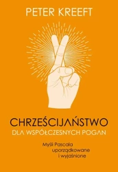 eBook Chrześcijaństwo dla współczesnych pogan. Myśli Pascala uporządkowane i wyjaśnione - Peter Kreeft mobi epub