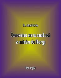 eBook Ćwiczenie się w cnotach z miłości ku Maryi - Jakub Górka mobi epub