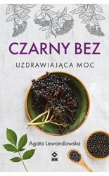 eBook Czarny bez. Uzdrawiająca moc - Agata Lewandowska epub mobi