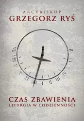 eBook Czas zbawienia. Liturgia w codzienności - Grzegorz Ryś epub mobi