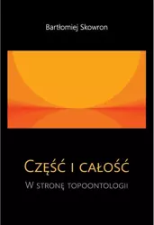 eBook Część i całość. W stronę topoontologii - Bartłomiej Skowron