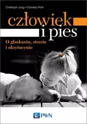 eBook Człowiek i pies - o głaskaniu, stresie i oksytocynie - Jung Christoph epub mobi