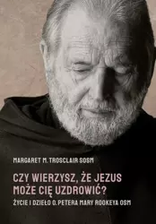 eBook Czy wierzysz, że Jezus może Cię uzdrowić? - Margaret M. Trosclair SOSM epub mobi