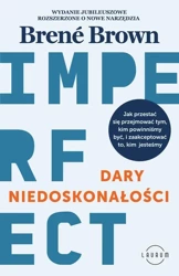 eBook Dary niedoskonałości. Jak przestać się przejmować tym, kim powinniśmy być, i zaakceptować to, kim jesteśmy - Brené Brown epub mobi