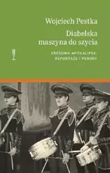 eBook Diabelska maszyna do szycia. Kresowa apokalipsa: reportaże i perory - Wojciech Pestka mobi epub