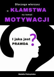 eBook Dlaczego wierzyłeś w kłamstwa o motywacji i jaka jest prawda? - Natalia Pulczyńska mobi epub