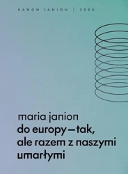 eBook Do Europy tak, ale razem z naszymi umarłymi - Maria Janion epub mobi