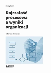 eBook Dojrzałość procesowa a wyniki organizacji - T. Bartosz Kalinowski